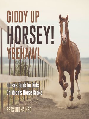 cover image of Giddy Up Horsey! Yeehaw!--Horses Book for Kids--Children's Horse Books